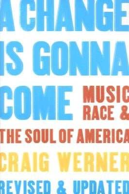 A Change Is Gonna Come: Music, Race & the Soul of America - Paperback | Diverse Reads