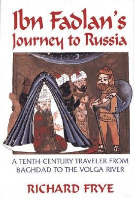 Ibn Fadlan's Journey to Russia: A Tenth-Century Traveler from Baghad to the Volga River - Paperback | Diverse Reads