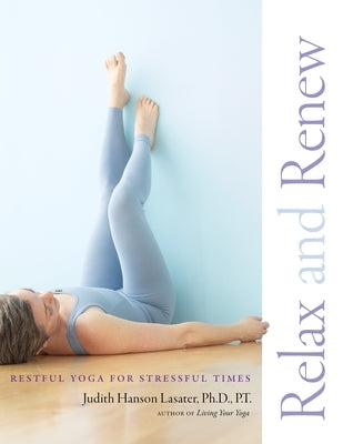 Relax and Renew: Restful Yoga for Stressful Times - Paperback | Diverse Reads