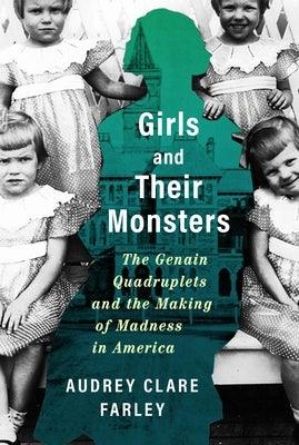 Girls and Their Monsters: The Genain Quadruplets and the Making of Madness in America - Hardcover | Diverse Reads