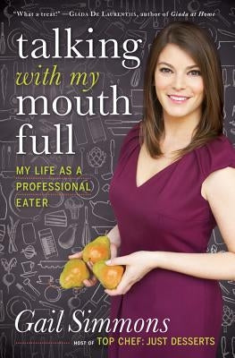Talking with My Mouth Full: My Life as a Professional Eater - Hardcover | Diverse Reads