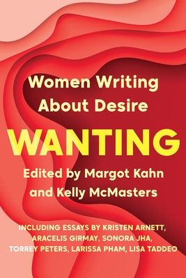 Wanting: Women Writing about Desire - Paperback | Diverse Reads