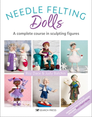 Needle Felting Dolls: A Complete Course in Sculpting Figures - Paperback | Diverse Reads