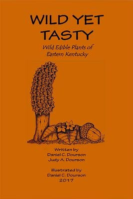 Wild Yet Tasty: A Guide to Edible Plants of Eastern Kentucky - Paperback | Diverse Reads