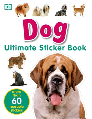 Ultimate Sticker Book: Dog: More Than 60 Reusable Full-Color Stickers - Paperback | Diverse Reads