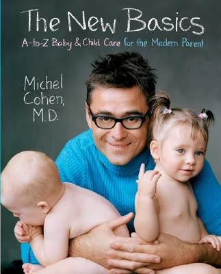 The New Basics: A-to-Z Baby & Child Care for the Modern Parent - Paperback | Diverse Reads