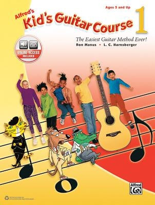 Alfred's Kid's Guitar Course 1: The Easiest Guitar Method Ever!, Book & Online Audio - Paperback | Diverse Reads