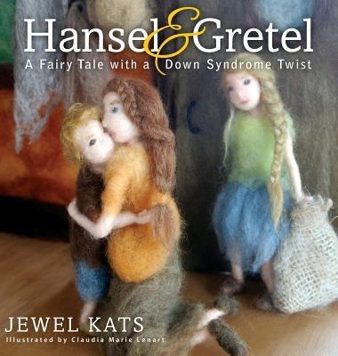 Hansel & Gretel: A Fairy Tale with a Down Syndrome Twist - Hardcover | Diverse Reads