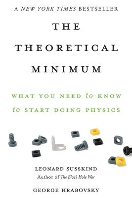 The Theoretical Minimum: What You Need to Know to Start Doing Physics - Paperback | Diverse Reads