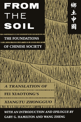 From the Soil: The Foundations of Chinese Society / Edition 1 - Paperback | Diverse Reads