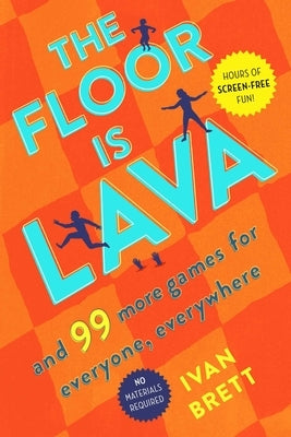 The Floor Is Lava: And 99 More Games for Everyone, Everywhere - Paperback | Diverse Reads