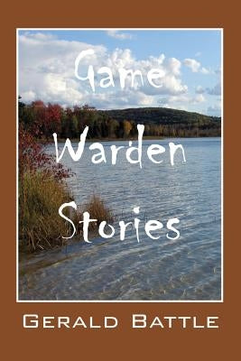 Game Warden Stories - Paperback | Diverse Reads