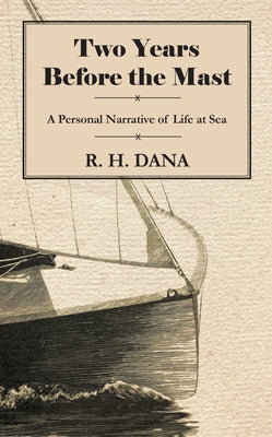 Two Years Before the Mast - A Personal Narrative of Life at Sea - Hardcover | Diverse Reads