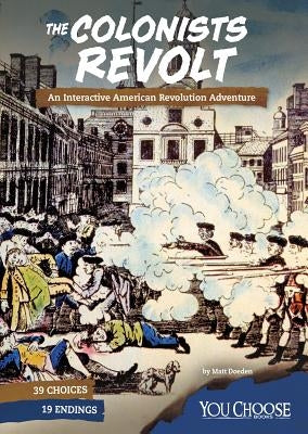 The Colonists Revolt: An Interactive American Revolution Adventure - Paperback | Diverse Reads