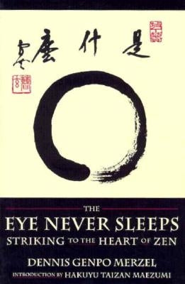 The Eye Never Sleeps: Striking to the Heart of Zen - Paperback | Diverse Reads