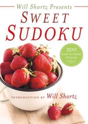 Will Shortz Presents Sweet Sudoku: 200 Easy to Hard Puzzles - Paperback | Diverse Reads
