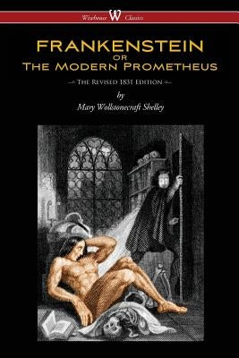 FRANKENSTEIN or The Modern Prometheus (The Revised 1831 Edition - Wisehouse Classics) - Paperback | Diverse Reads