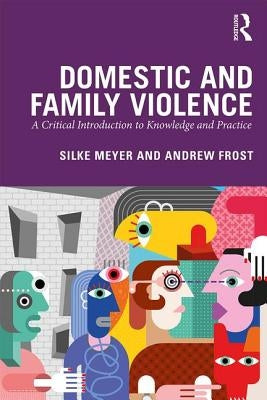 Domestic and Family Violence: A Critical Introduction to Knowledge and Practice / Edition 1 - Paperback | Diverse Reads