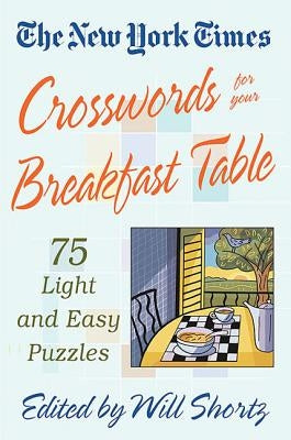 New York Times Crosswords for Your Breakfast Table: Light and Easy Puzzles - Paperback | Diverse Reads