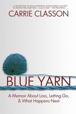 Blue Yarn: A Memoir About Loss, Letting Go, and What Happens Next - Paperback | Diverse Reads