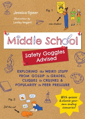 Middle School - Safety Goggles Advised: Exploring the Weird Stuff from Gossip to Grades, Cliques to Crushes, and Popularity to Peer Pressure - Paperback | Diverse Reads