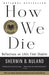 How We Die: Reflections on Life's Final Chapter - Paperback | Diverse Reads