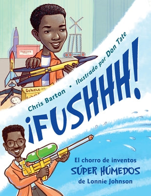 ¡FUSHHH! / Whoosh!: El chorro de inventos súper húmedos de Lonnie Johnson - Paperback | Diverse Reads