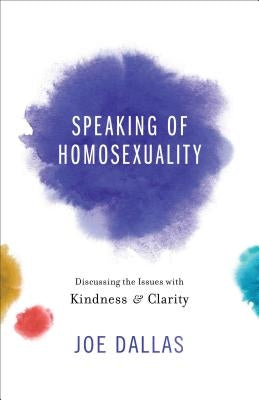 Speaking of Homosexuality: Discussing the Issues with Kindness and Clarity - Paperback | Diverse Reads