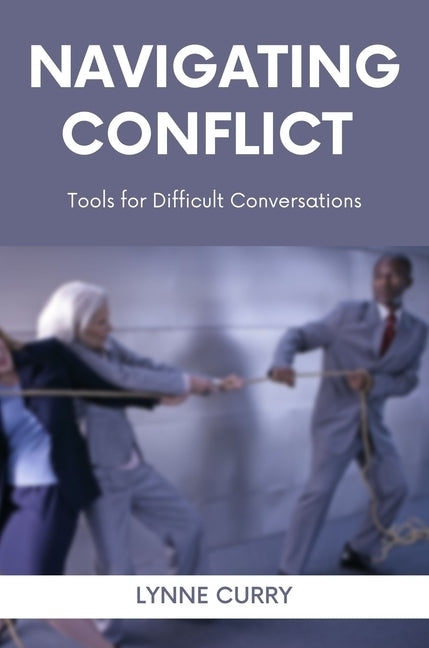 Navigating Conflict: Tools for Difficult Conversations - Paperback | Diverse Reads