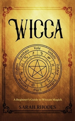 Wicca: A Beginner's Guide to Wiccan Magick - Hardcover | Diverse Reads