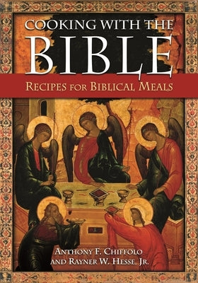 Cooking with the Bible: Recipes for Biblical Meals - Paperback | Diverse Reads