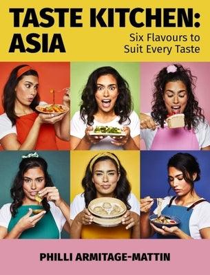 Taste Kitchen: Asia: Six Flavours to Suit Every Taste - Hardcover
