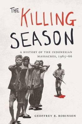The Killing Season: A History of the Indonesian Massacres, 1965-66 - Paperback | Diverse Reads