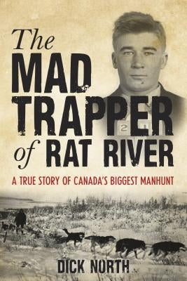 Mad Trapper of Rat River: A True Story Of Canada's Biggest Manhunt - Paperback | Diverse Reads