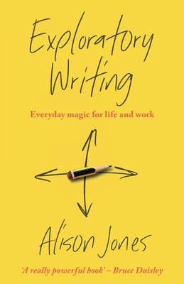 Exploratory Writing: Everyday magic for life and work - Paperback | Diverse Reads
