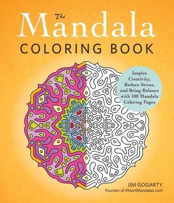 The Mandala Coloring Book: Inspire Creativity, Reduce Stress, and Bring Balance with 100 Mandala Coloring Pages - Paperback | Diverse Reads