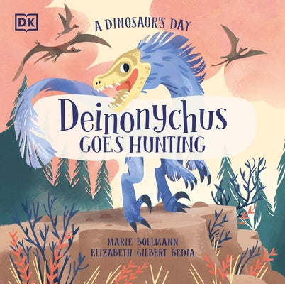 A Dinosaur's Day: Deinonychus Goes Hunting - Hardcover | Diverse Reads