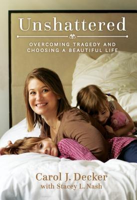 Unshattered: Overcoming Tragedy and Choosing a Beautiful Life - Paperback | Diverse Reads