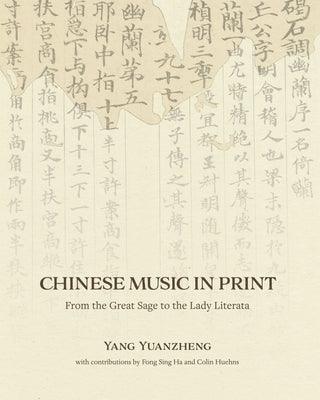Chinese Music in Print: From the Great Sage to the Lady Literata - Hardcover | Diverse Reads