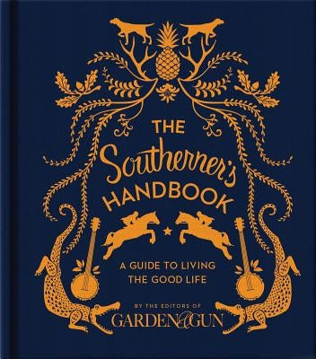 The Southerner's Handbook: A Guide to Living the Good Life - Hardcover | Diverse Reads