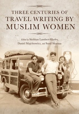 Three Centuries of Travel Writing by Muslim Women - Paperback | Diverse Reads