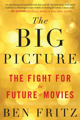 The Big Picture: The Fight for the Future of Movies - Paperback | Diverse Reads
