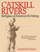 Catskill Rivers: Birthplace of American Fly Fishing - Paperback | Diverse Reads
