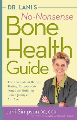 Dr. Lani's No-Nonsense Bone Health Guide: The Truth About Density Testing, Osteoporosis Drugs, and Building Bone Quality at Any Age - Paperback | Diverse Reads