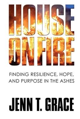 House on Fire: Finding Resilience, Hope, and Purpose in the Ashes - Paperback | Diverse Reads