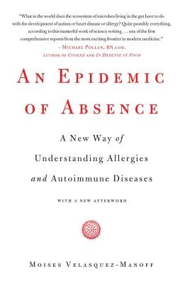 An Epidemic of Absence: A New Way of Understanding Allergies and Autoimmune Diseases - Paperback | Diverse Reads