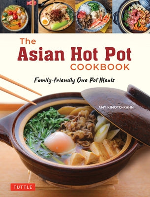 The Asian Hot Pot Cookbook: Family-Friendly One Pot Meals - Paperback | Diverse Reads