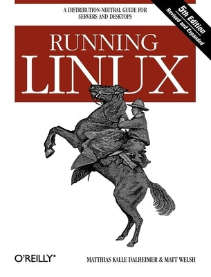 Running Linux: A Distribution-Neutral Guide for Servers and Desktops - Paperback | Diverse Reads