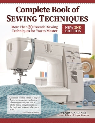 Complete Book of Sewing Techniques, New 2nd Edition: More Than 30 Essential Sewing Techniques for You to Master - Paperback | Diverse Reads