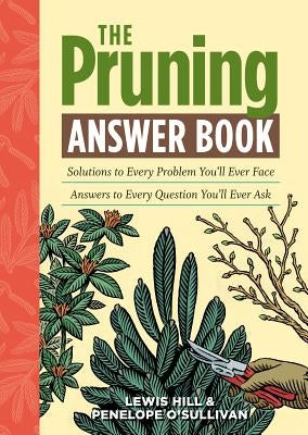 The Pruning Answer Book: Solutions to Every Problem You'll Ever Face; Answers to Every Question You'll Ever Ask - Paperback | Diverse Reads